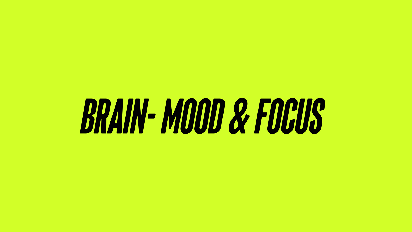 Brain- Mood & Focus