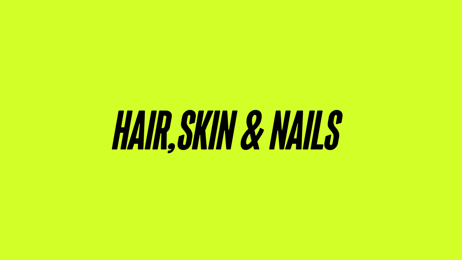 Hair, Skin & Nails